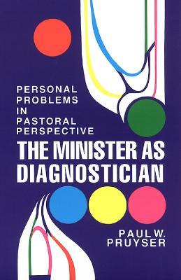 The Minister as Diagnostician: Personal Problems in Pastoral Perspective - Paul W. Pruyser - cover
