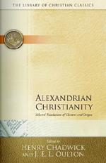 Alexandrian Christianity: Selected Translations of Clement and Origen