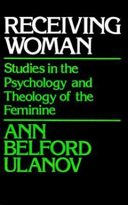 Receiving Woman: Studies in the Psychology and Theology of the Feminine - Ann Belford Ulanov - cover