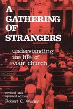A Gathering of Strangers, Revised and Updated Edition: Understanding the Life of Your Church