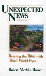 Unexpected News: Reading the Bible with Third World Eyes