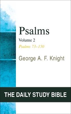 Psalms, Volume 2: Psalms 73-150 - George A. F. Knight - cover