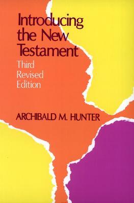 Introducing the New Testament, Third Revised Edition - Archibald M. Hunter - cover