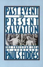 Past Event and Present Salvation: The Christian Idea of Atonement