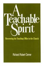 A Teachable Spirit: Recovering the Teaching Office in the Church