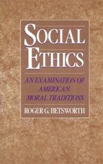 Social Ethics: An Examination of American Moral Traditions