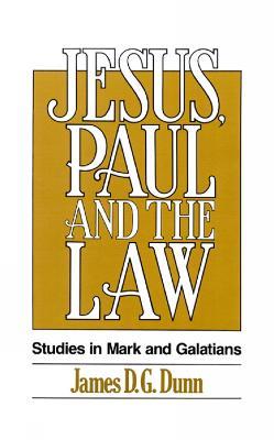 Jesus, Paul and the Law: Studies in Mark and Galatians - James D. G. Dunn - cover