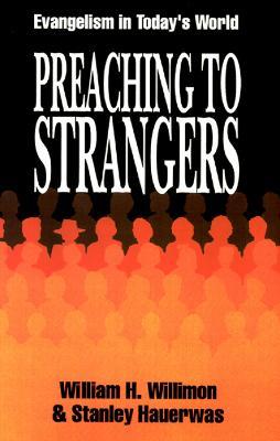 Preaching to Strangers: Evangelism in Today's World - William H. Willimon,Stanley Hauerwas - cover