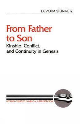 From Father to Son: Kinship, Conflict, and Continuity in Genesis - Devora Steinmetz - cover