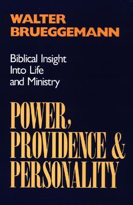 Power, Providence, and Personality: Biblical Insight into Life and Ministry - Walter Brueggemann - cover