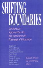 Shifting Boundaries: Contextual Approaches to the Structure of Theological Education