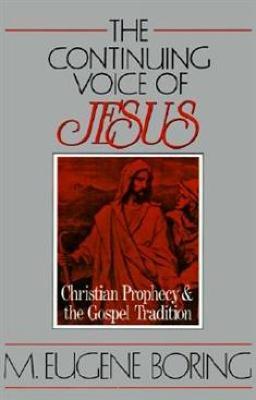 The Continuing Voice of Jesus: Christian Prophecy and the Gospel Tradition - M. Eugene Boring - cover