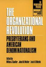 The Organizational Revolution: Presbyterians and American Denominationalism