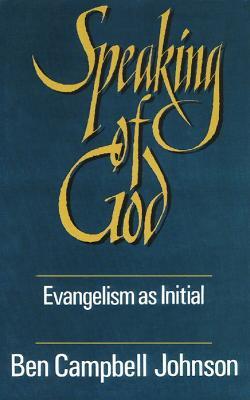 Speaking of God: Evangelism as Initial Spiritual Guidance - Ben Campbell Johnson - cover