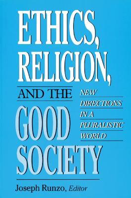 Ethics, Religion, and the Good Society: New Directions in Pluralistic World - cover