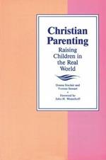 Christian Parenting: Raising Children in the Real World