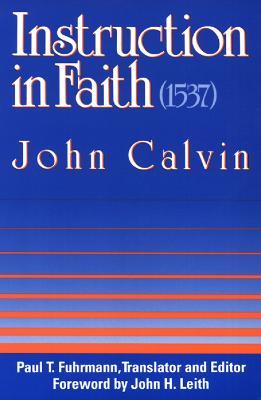 Instruction in Faith (1537) - John Calvin - cover