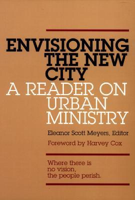 Envisioning the New City: A Reader on Urban Ministry - cover