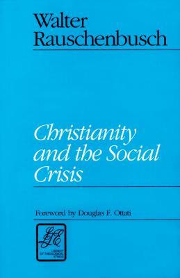 Christianity and the Social Crisis - Walter Rauschenbusch - cover