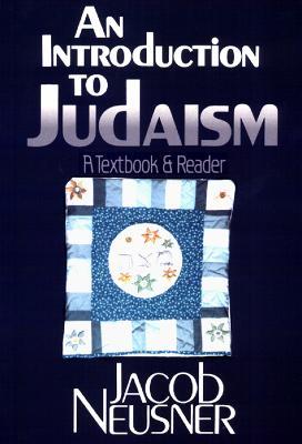An Introduction to Judaism: A Textbook and Reader - Jacob Neusner - cover