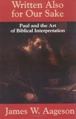 Written Also for Our Sake: Paul and the Art of Biblical Interpretation