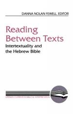 Reading between Texts: Intertextuality and the Hebrew Bible