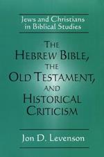 The Hebrew Bible, the Old Testament, and Historical Criticism: Jews and Christians in Biblical Studies
