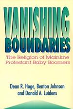Vanishing Boundaries: The Religion of Mainline Protestant Baby Boomers