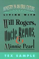 Ministry in an Oral Culture: Living with Will Rogers, Uncle Remus, and Minnie Pearl