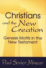 Christians and the New Creation: Genesis Motifs in the New Testament
