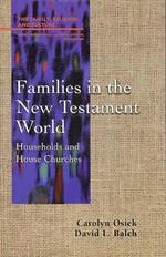 Families in the New Testament World: Households and House Churches