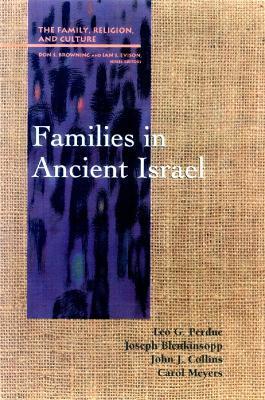 Families in Ancient Israel - Leo G. Perdue,Joseph Blenkinsopp,John J. Collins - cover