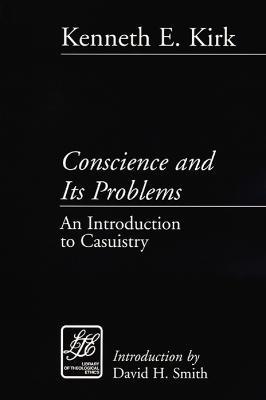 Conscience and Its Problems: An Introduction to Casuistry - Kenneth E. Kirk - cover