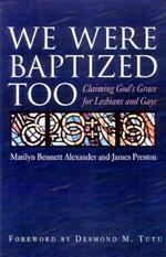 We Were Baptized Too: Claiming God's Grace for Lesbians and Gays