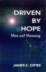 Driven by Hope: Men and Meaning