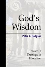 God's Wisdom: Toward a Theology of Education