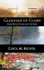 Glimpses of Glory: Daily Reflections on the Bible