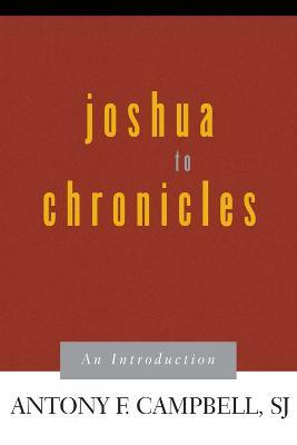 Joshua to Chronicles: An Introduction - Antony F. Campbell - cover