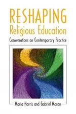 Reshaping Religious Education: Conversations on Contemporary Practice