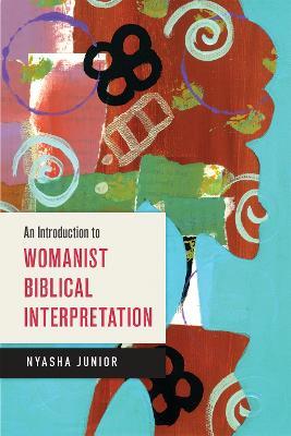 An Introduction to Womanist Biblical Interpretation - Nyasha Junior - cover