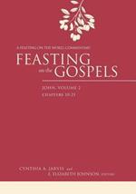 Feasting on the Gospels--John, Volume 2: A Feasting on the Word Commentary