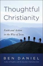 Thoughtful Christianity: Faith and Action in the Way of Jesus