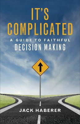 It's Complicated: A Guide to Faithful Decision Making - Jack Haberer - cover