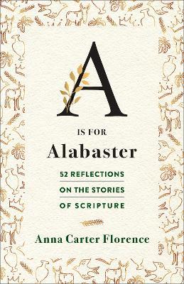 A Is for Alabaster - Anna Carter Florence - cover