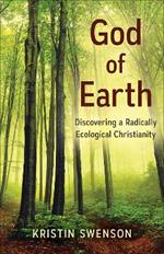 God of Earth: Discovering a Radically Ecological Christianity