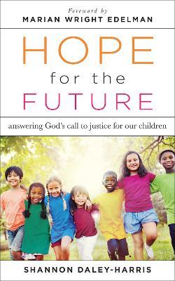 Hope for the Future: Answering God's Call to Justice for Our Children - Shannon Daley-Harris - cover