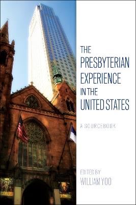 The Presbyterian Experience in the United States - William Yoo - cover
