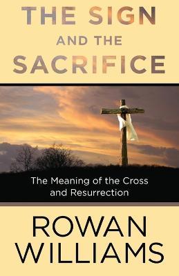 The Sign and the Sacrifice - Rowan Williams - cover