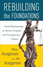 Rebuilding the Foundations: Social Relationships in Ancient Scripture and Contemporary Culture