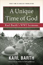 A Unique Time of God: Karl Barth's WWI Sermons